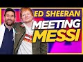 Ed Sheeran on Meeting Lionel Messi “I saw Him Score His First Goal For PSG”