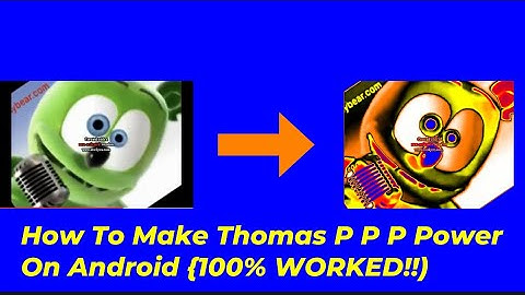 How To Make Thomas P P P Power On Android {100% WORKED!!}
