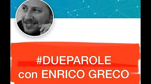 #DUEPAROLE con ENRICO GRECO