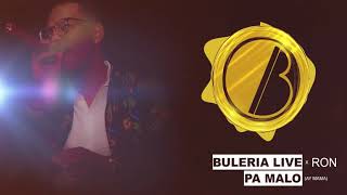 Pa Malo Ay Mama - Buleria Live X Ron