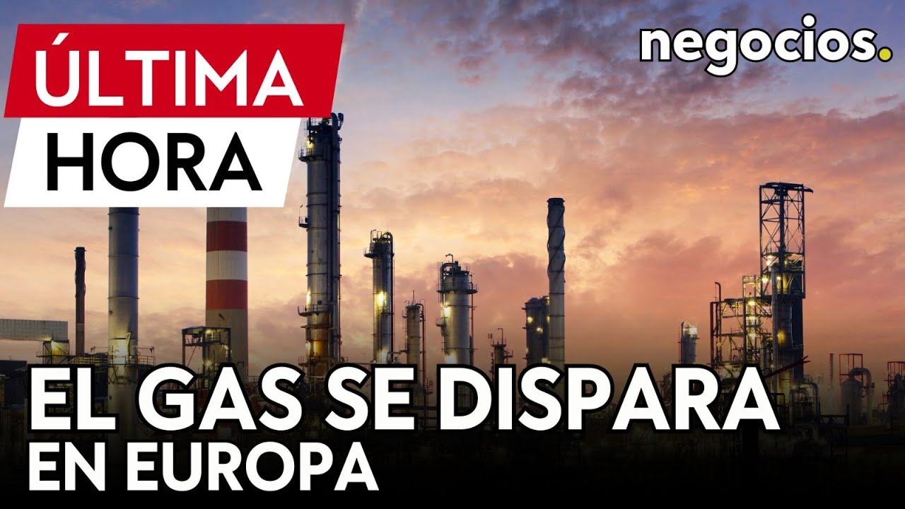 ÚLTIMA HORA | El precio del gas en Europa se dispara a máximos anuales ...