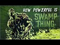 How Powerful Is Swamp Thing?