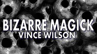 Magic Book Review - Bizarre Magick By Vince Wilson