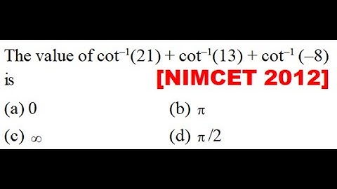 The value of cot–1(21) + cot–1(13) + cot–1 (–8) is