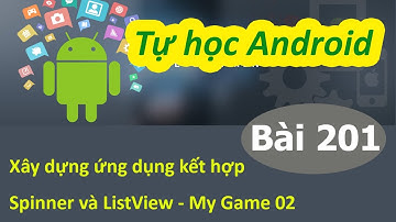 Lập trình Android - Bài 201 Xây dựng ứng dụng kết hợp Spinner và ListView - My Game 02