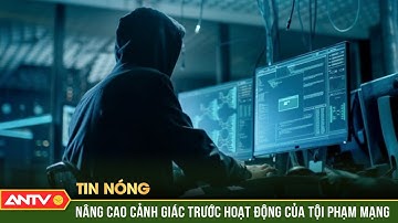 VNCERT khuyến cáo người dân nâng cao cảnh giác sau sự cố lộ dữ liệu tín dụng | ANTV