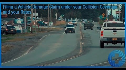 Filing a Vehicle Damage Claim under your Collision Coverage and your Rates