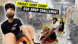 Friday Shop Comp Round 2 - The Egg Drop Challenge!!