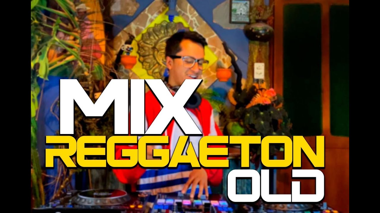 MIX REGGAETON OLD