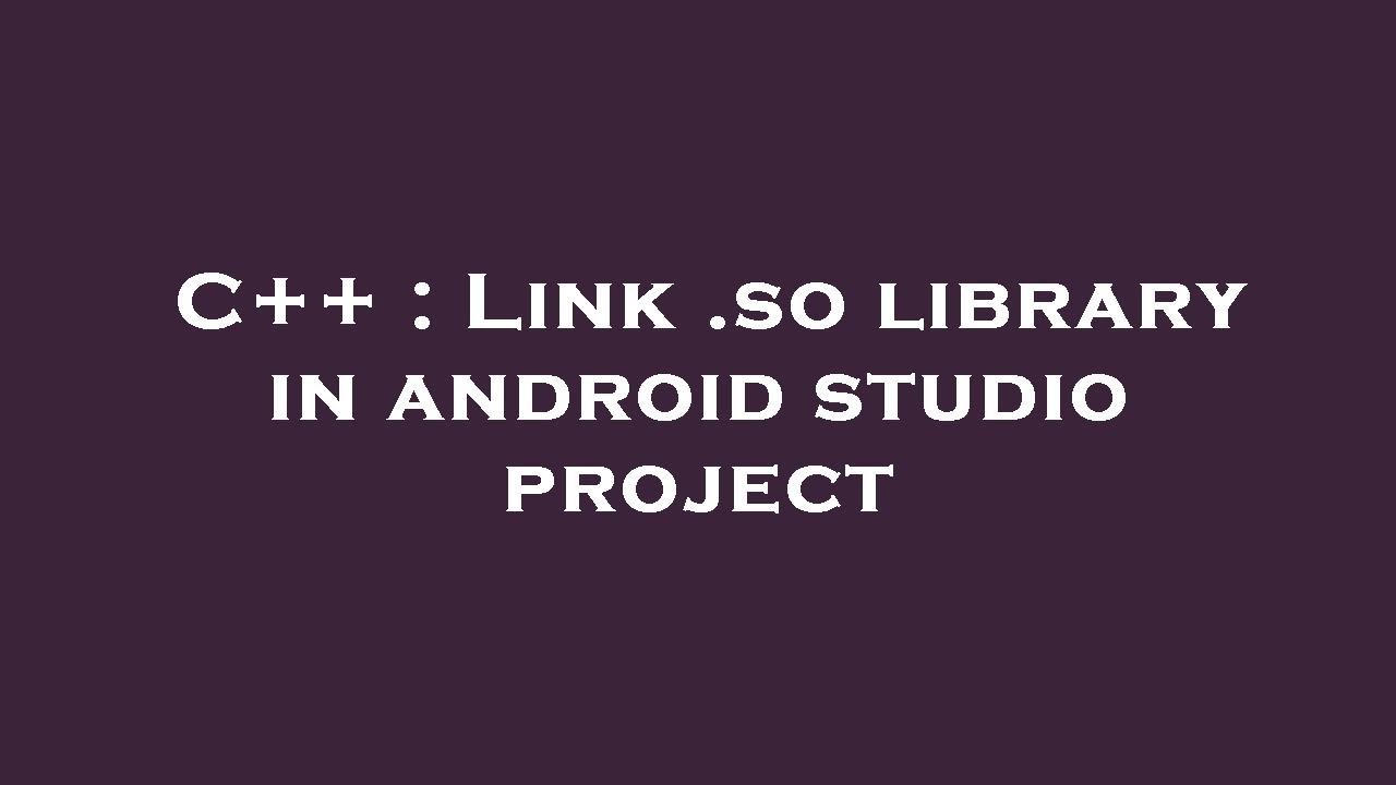 C Link so Library In Android Studio Project YouTube c-link-so-library-in-android-studio-project-youtube