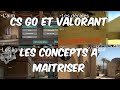 Les concepts incontournables à maîtriser et perfectionner sur CSGO et Valorant