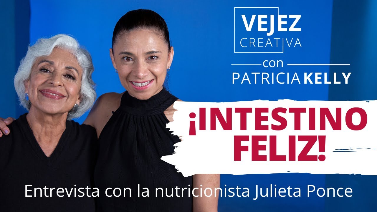 Intestino Feliz | Vejez Creativa con Patricia Kelly