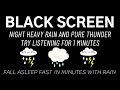 NIGHT HEAVY RAIN AND PURE THUNDER ｜ TRY LISTENING FOR 1 MINUTES ｜ STUDY - RELAXATION ｜ INSOMNIA