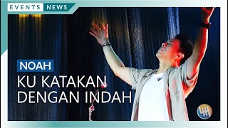 KU KATAKAN DENGAN INDAH - NOAH (SAMARINDA FLAME FEST 2023)