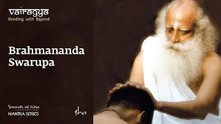 Video thumbnail of "Sounds Of Isha -  Brahmananda swaroopa | Chant | Vairagya"
