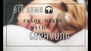 [BTS ASMR] a rainy night with taehyung | talking | singing | soft breathing | kissing | rain sounds