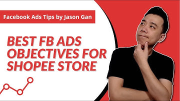 Best Facebook Ads Objectives for Shopee Store (FB Ads for Shopee Tutorial)