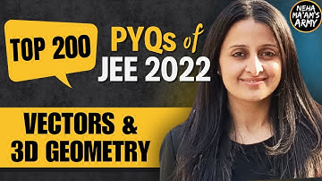 JEE MAINS 2025: TOP 200 PYQs of JEE 2022 | VECTORS & 3D GEOMETRY| NEHA AGRAWAL #jee2025 #jee #iitjee