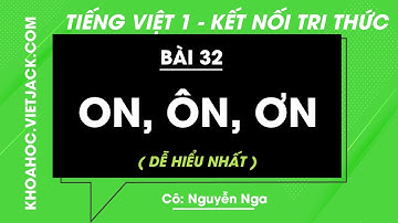 Tiếng Việt lớp 1 - Bài 32: On, ôn, ơn - trang 76, 77 - Kết nối tri thức - Cô Nga (DỄ HIỂU NHẤT)