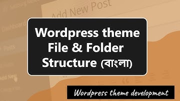 Wordpress file structure & template hierarchy for theme development [ Bangla ]