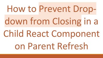 How to Prevent Drop-down from Closing in a Child React Component on Parent Refresh