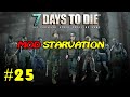 7 Days to Die [ STARVATION ] ► Поход в Радиоактивную зону ► №25 (Стрим)