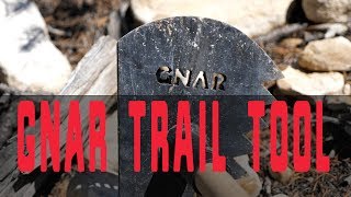 GNAR Trail Tool
