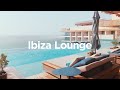 Ibiza Lounge🌴- Luxury Chillout Mix✨