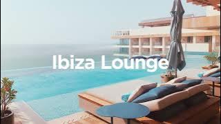 Ibiza Lounge🌴- Luxury Chillout Mix✨