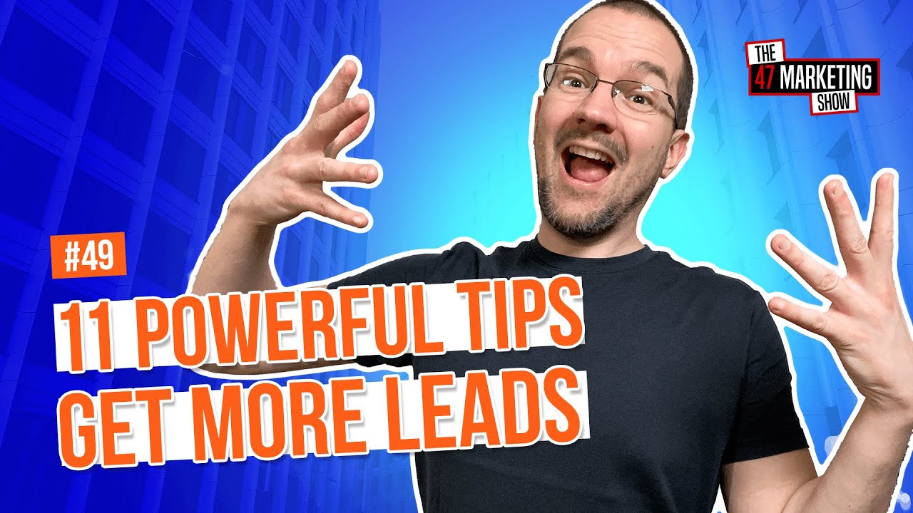 11 Simple & Powerful Tips To Get More Leads - #49