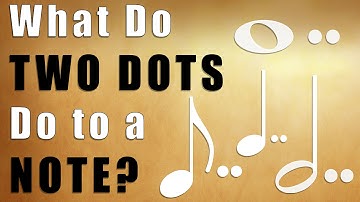 What Do Two Dots Do to a Note? Music Theory Lessons