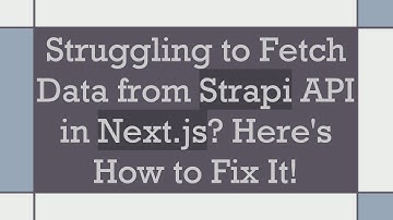 Struggling to Fetch Data from Strapi API in Next.js? Here