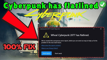 How to Fix Cyberpunk 2077 has flatlined