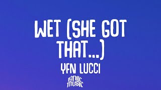 YFN Lucci - Wet (She Got That…) (Lyrics)