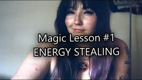 Magic Lesson #1 - Energy Stealing