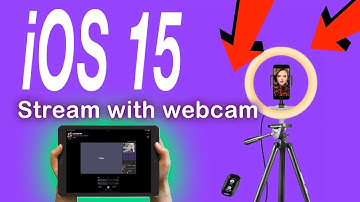 Stream with Webcam | iOS 15, iPad, iPhone