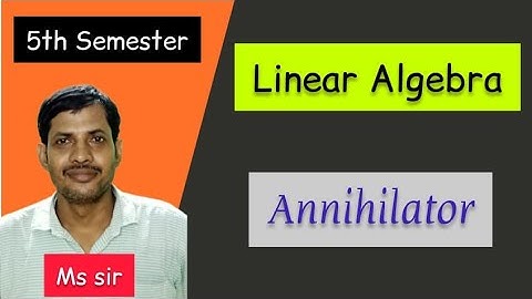 Lecture 5| Annihilator Of S | Semester 5 | Linear Algebra