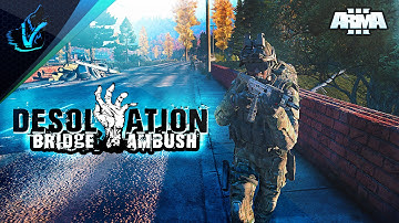ARMA 3 Desolation mod - Part 4 - Bridge Ambush