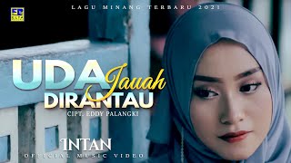 Lagu Minang Terbaru 2021 - INTAN - UDA JAUAH DIRANTAU