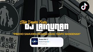 DJ PINDHO SAMUDRA PASANG || DJ LAMUNAN YANG RAME DITIKTOK BY DEYEKA PANGKY