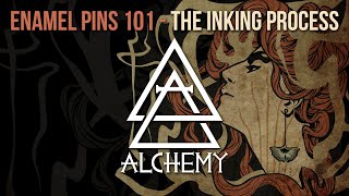 Alchemy Merch - Enamel Pins 101 - The Inking Process