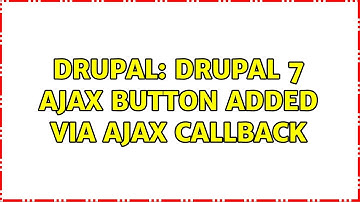 Drupal: Drupal 7 ajax button added via ajax callback