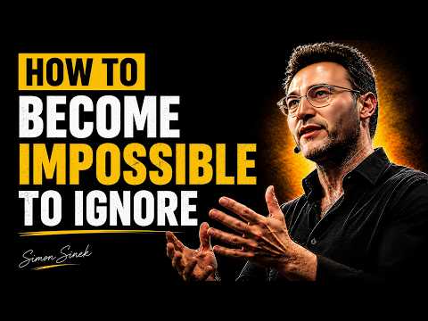 How To Become Impossible To Ignore | Simon Sinek