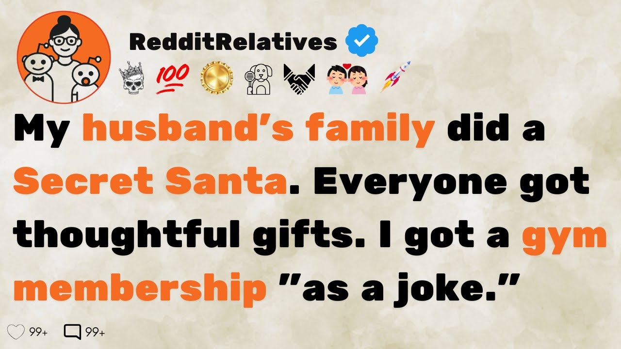 [FULL STORY] My husband's family did a Secret Santa. Everyone got thoughtful gifts. I got a gym...