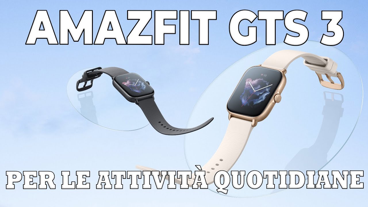 Smartwatch AMAZFIT GTS 3, Per Le Attività Quotidiane!