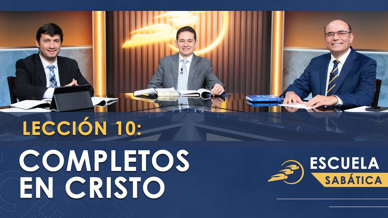 Lección 10: COMPLETOS EN CRISTO – Escuela Sabática