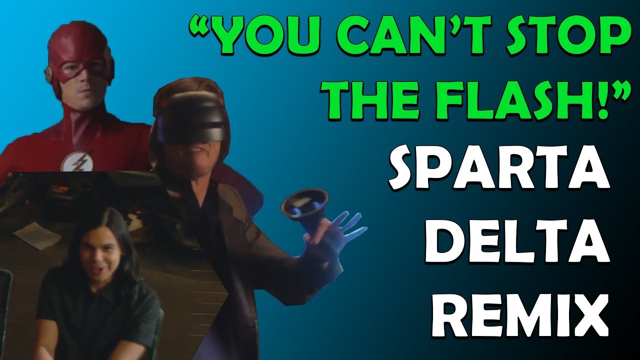 "You Can't Stop The Flash!" Sparta Delta Remix - "You Can't Stop The Flash!" Sparta Delta Remix