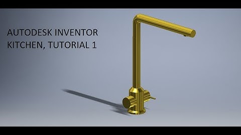 Autodesk Inventor - Kitchen Tap DesignTutorial
