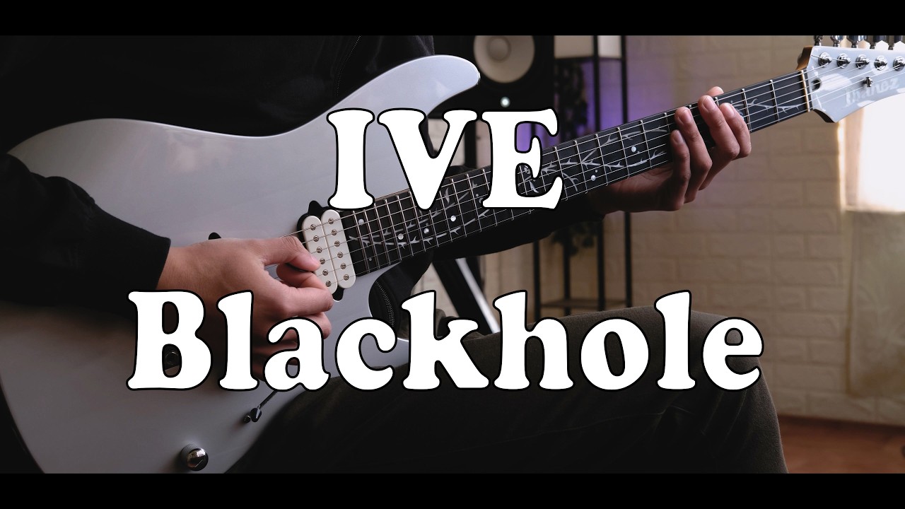 IVE 아이브 'BLACKHOLE' (Guitar Cover)