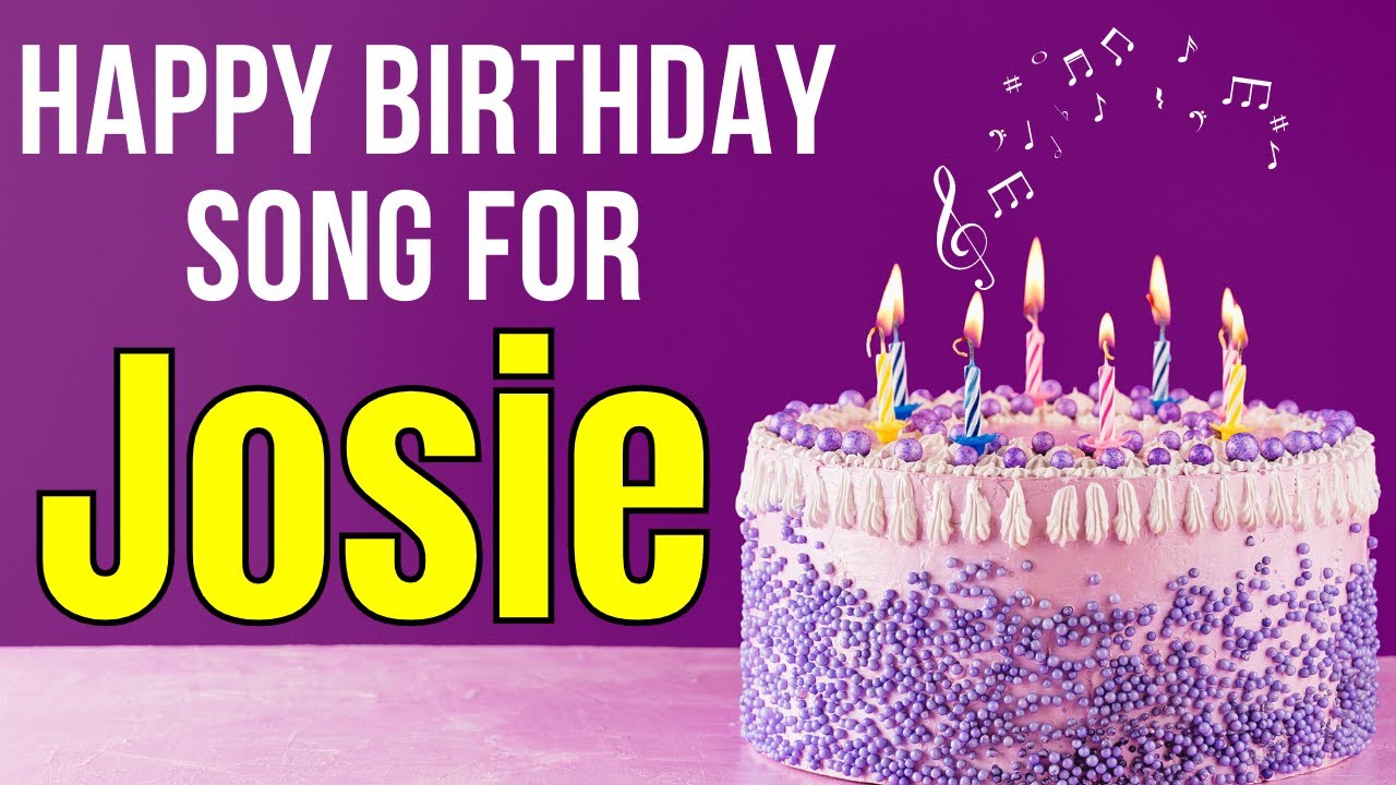 Happy birthday josie